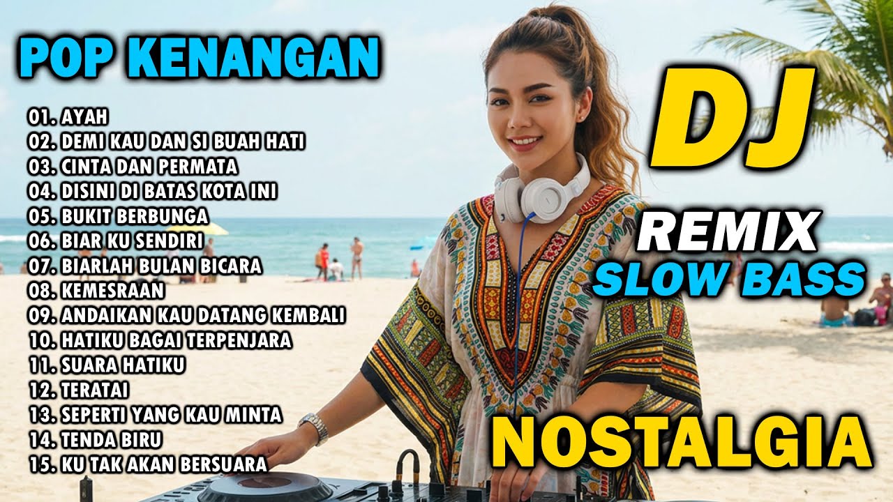 DJ REMIX NOSTALGIA SLOW TERBARU 2025 || DJ UNTUK AYAH TERCINTA | DJ DEMI KAU DAN SI BUAH HATI