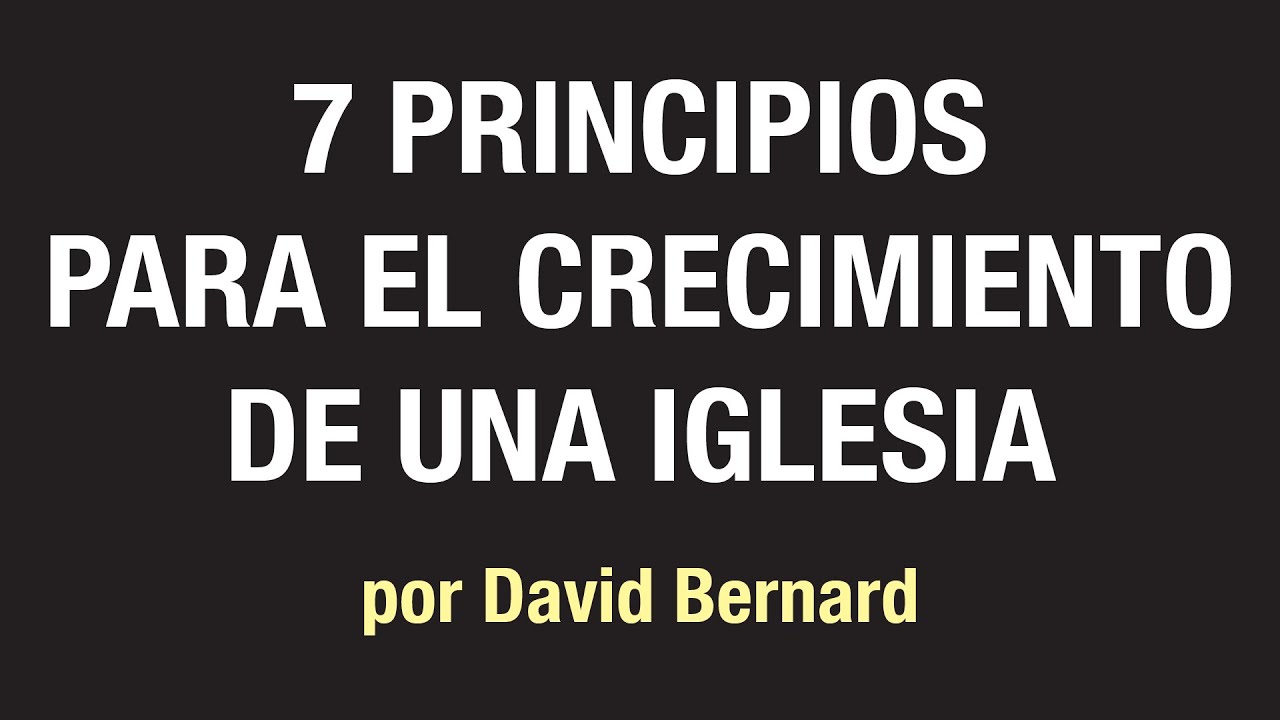 7 Principios para el Crecimiento de una Iglesia