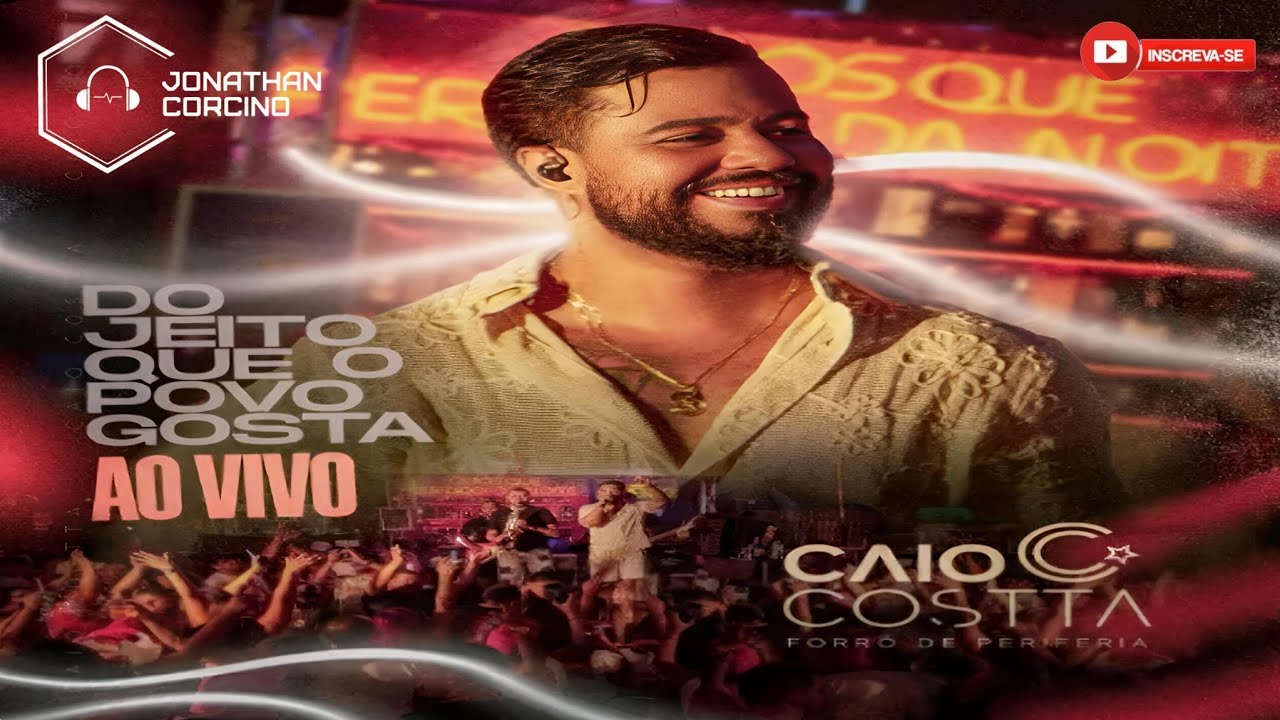 Caio Costta - Do Jeito Que o Povo Gosta - Audiovisual - Jonathan Corcino