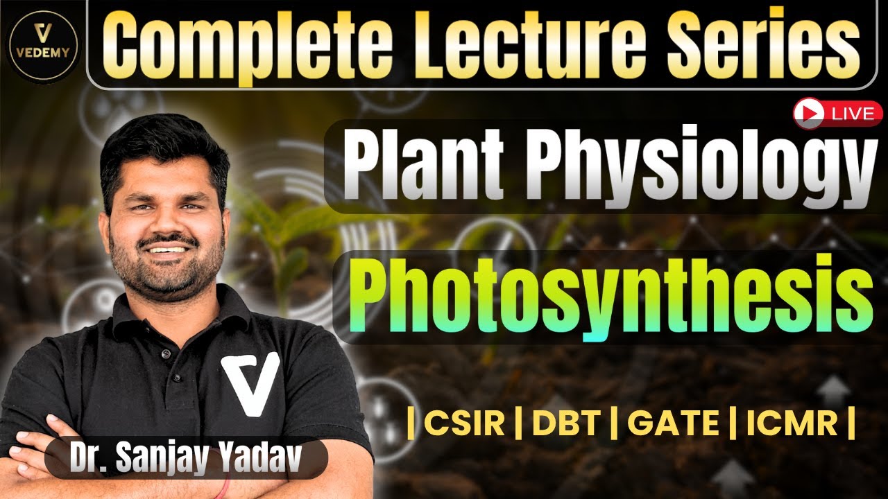 Complete Lecture Series | Photosynthesis | Part-1 | Plant Physiology | Dr. Sanjay Yadav | CSIR|