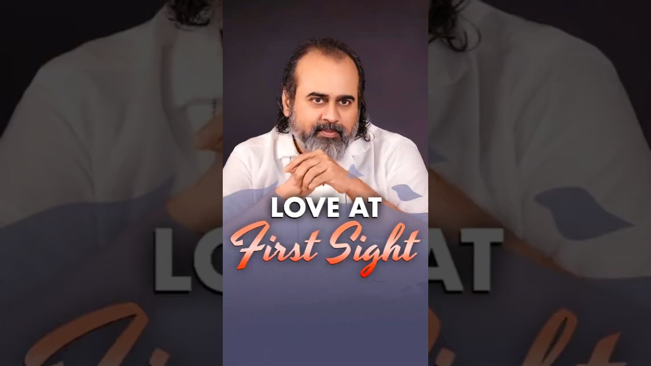 Love At First Sight || Acharya Prashant