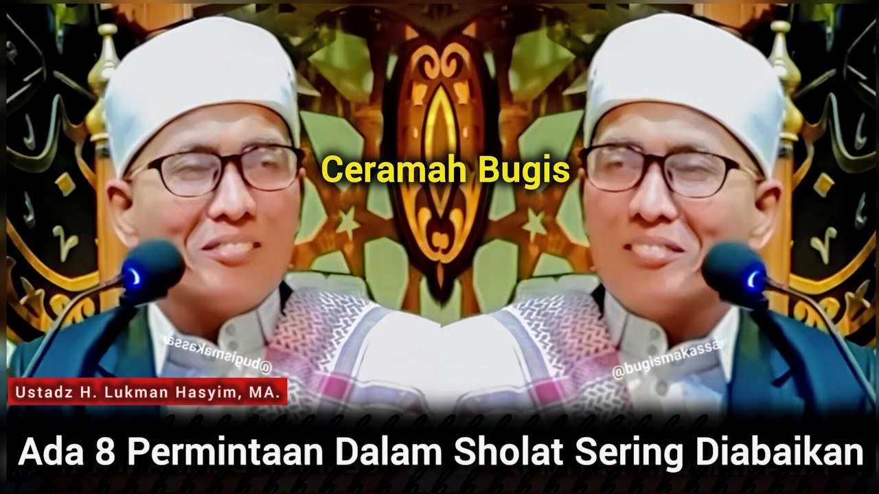 Ceramah Bugis Terbaru | Ustadz Lukman Hasyim | Ada 8 Permintaan Dalam Sholat Sering Diabaikan