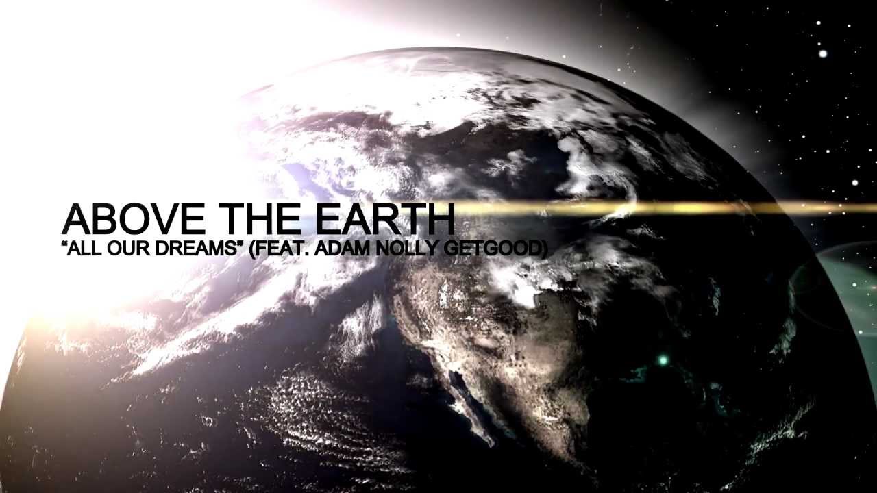 Above the Earth - All Our Dreams (feat. Adam 