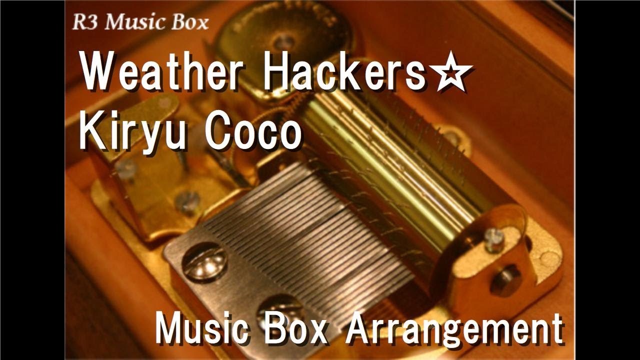 Weather Hackers☆/Kiryu Coco [Music Box]
