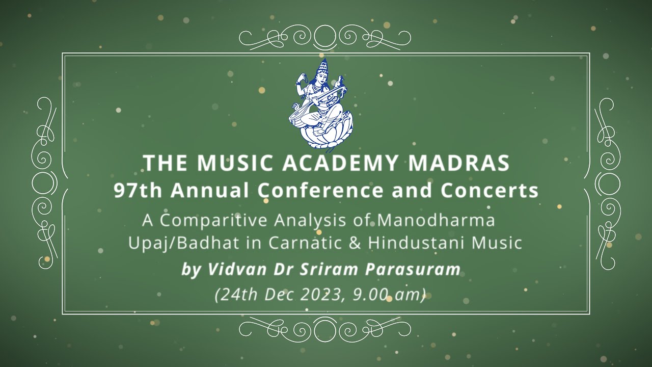 LecDem - 16  A Comparitive Analysis of Manodharma Upaj/Badhat in Carnatic & Hindustani Music