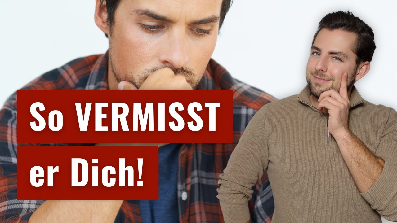 So vermisst er Dich permanent!