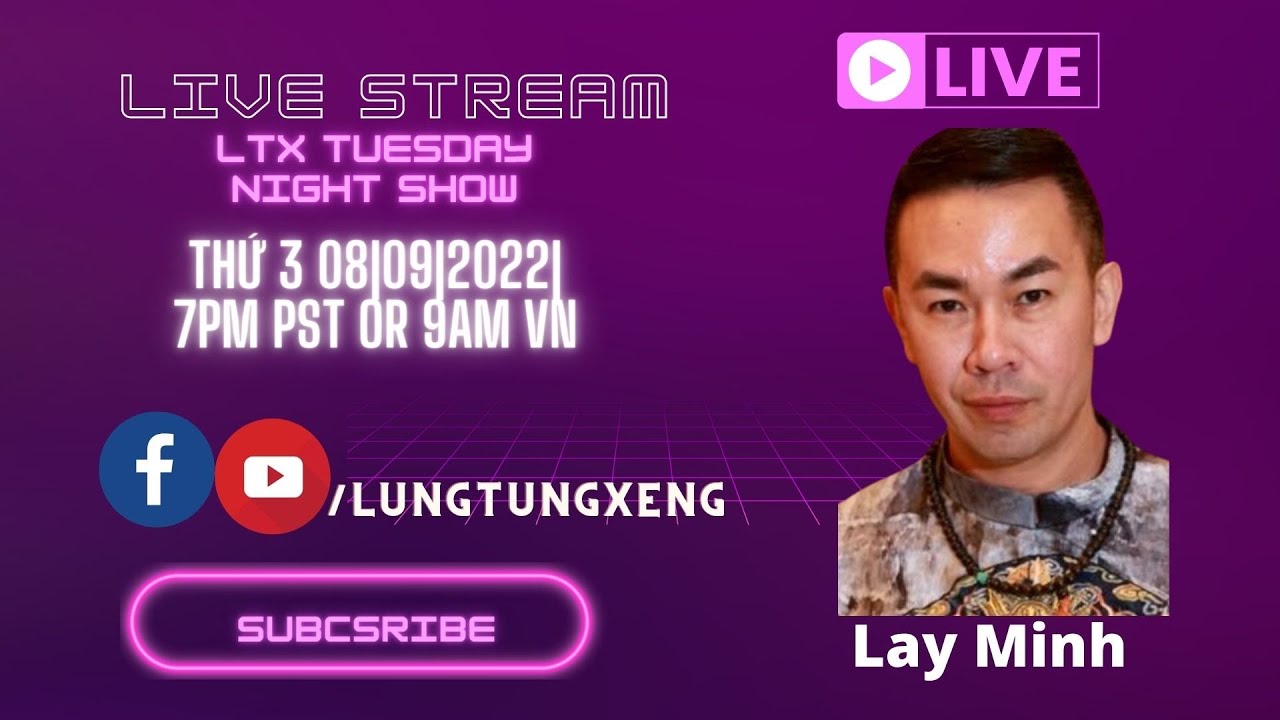 LTX EP 71 - TUESDAY NIGHT SHOW With Guest Ca Sỹ Lay Minh  - Thứ 3 08/09/2022