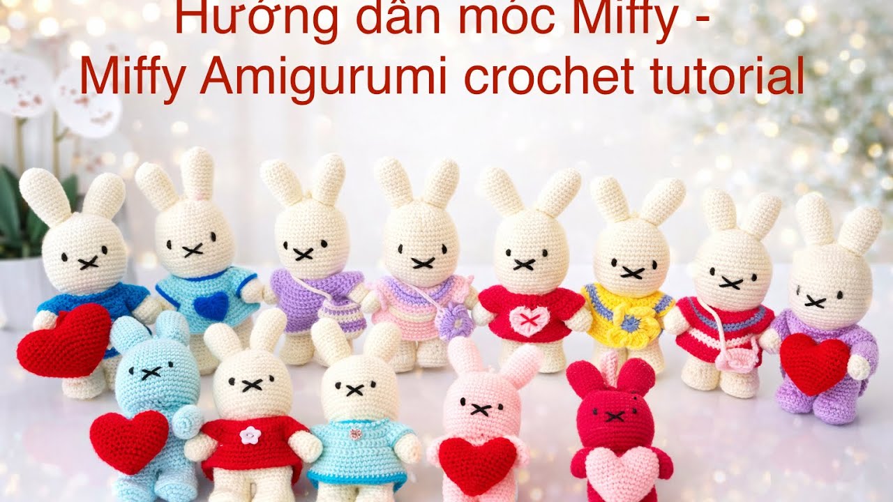 Hướng dẫn móc Miffy - Miffy Amigurumi crochet tutorial 