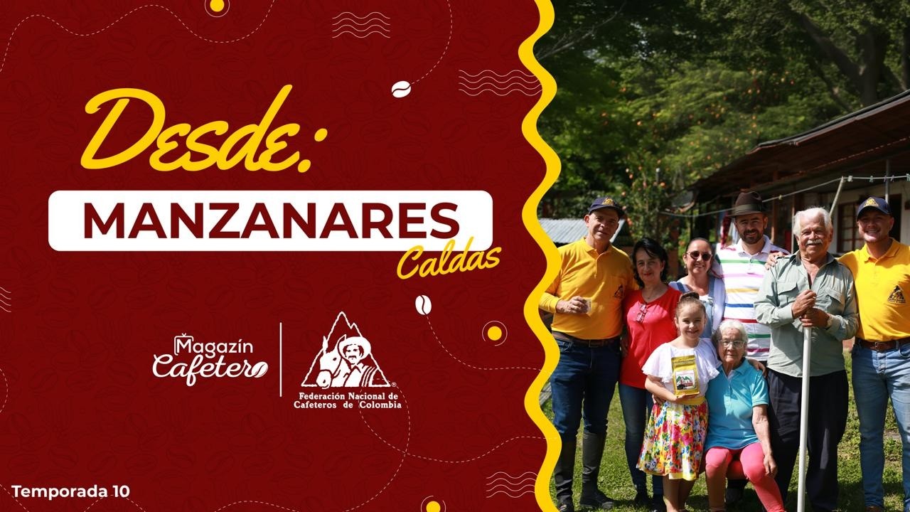 Magazín Cafetero | Temporada 10 | Capítulo 1 - Manzanares, Caldas