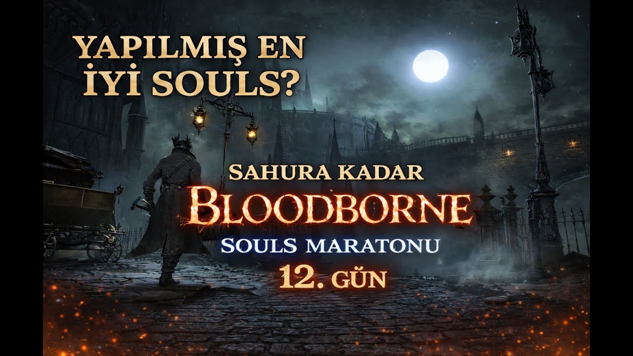 BU OYUN ÇOOOOK SEKSİ. SOULS MARATONU 12.GÜN BLOODBORNE