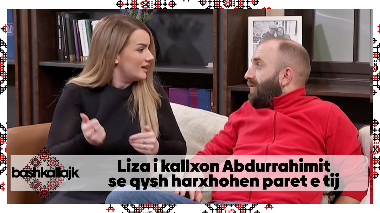 Liza i kallxon Abdurrahimit se qysh harxhohen paret e tij