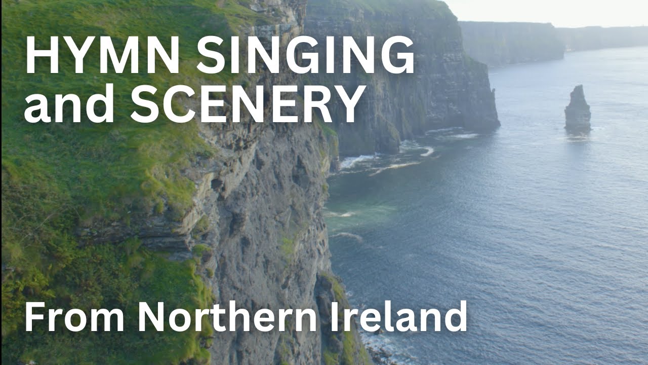 70 minutes of hymn singing and scenery from Northern Ireland