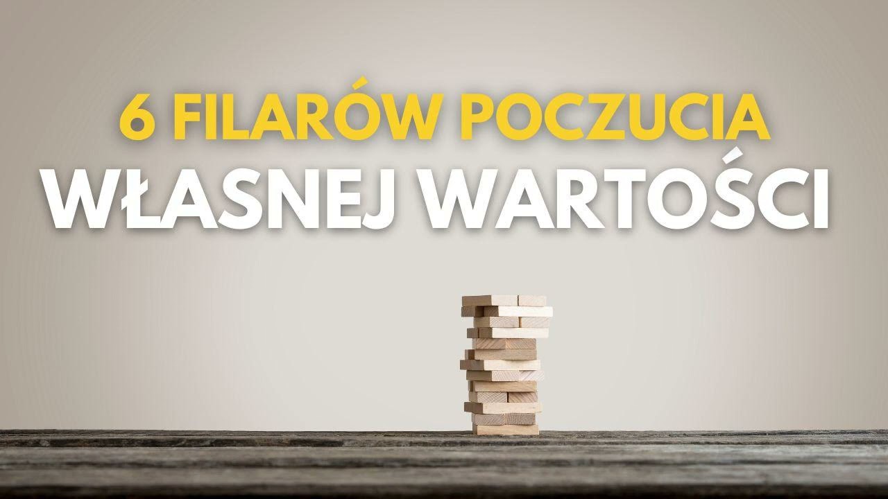 #131 - 6 filarów poczucia własnej wartości