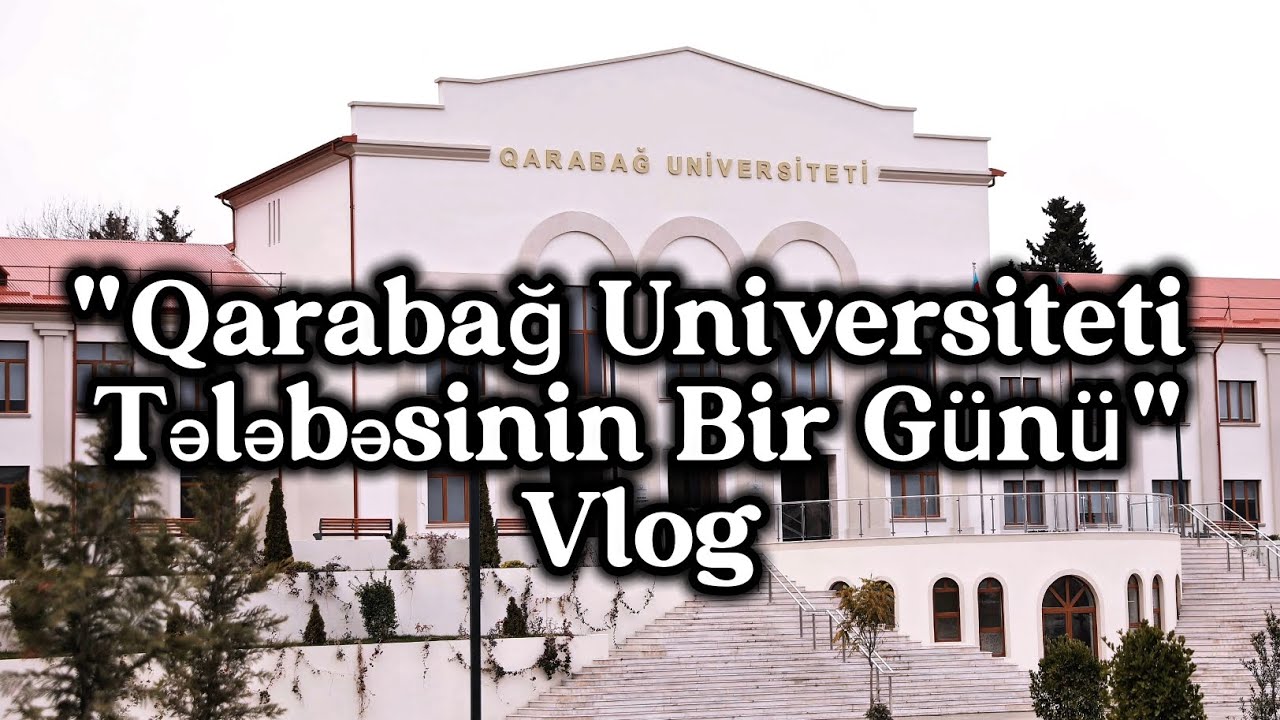 Qarabağ Universiteti Tələbəsinin Bir Günü | Vlog