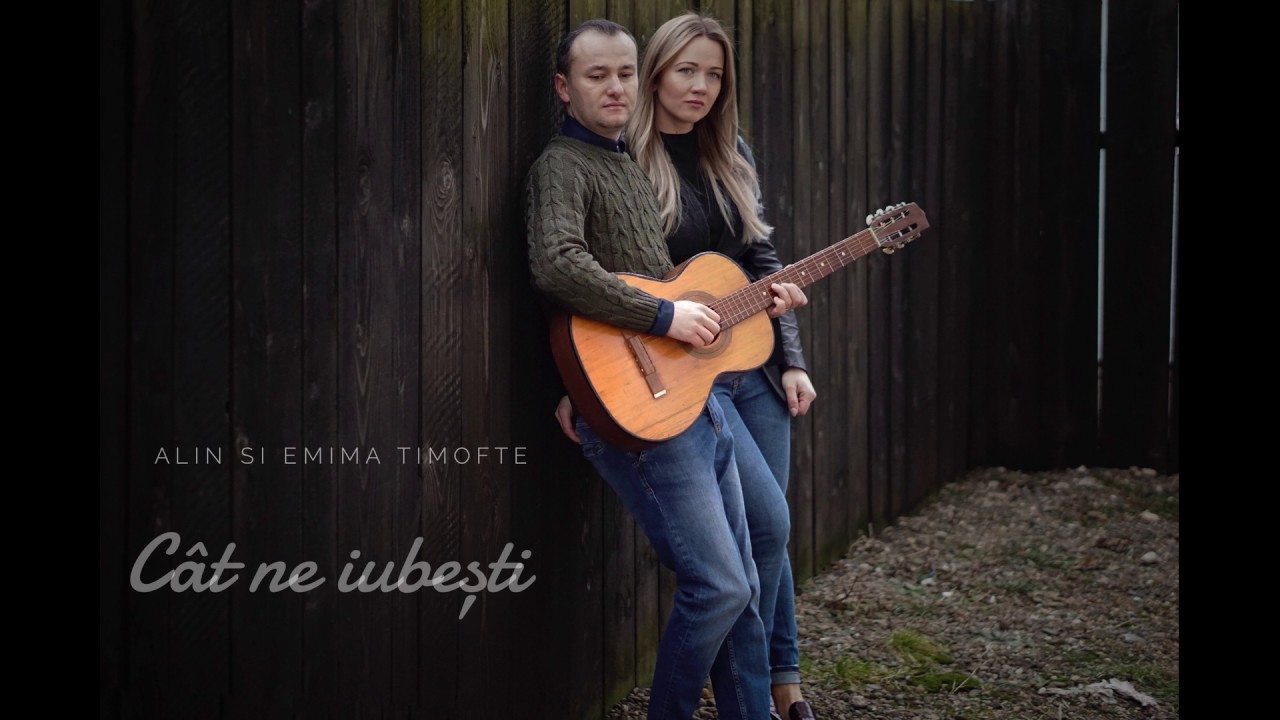 Alin si Emima Timofte - Cat ne iubesti