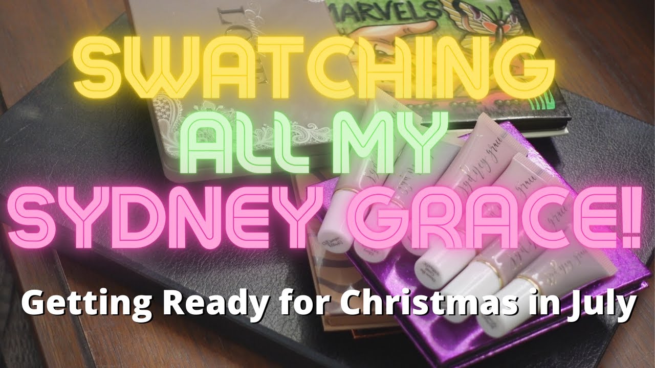 Sydney Grace Swatches - Singles & All The Palettes I Own - Getting Ready for Christmas In July!
