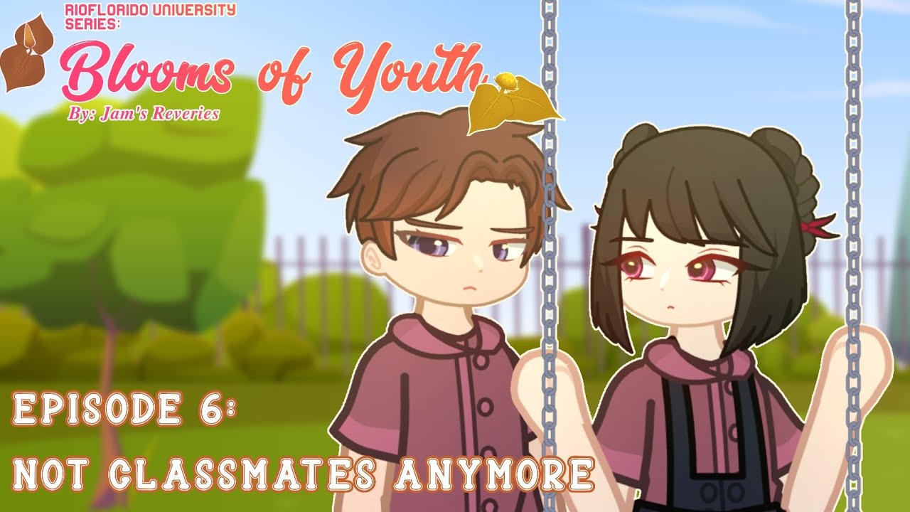 Not Classmates Anymore | Blooms Of Youth🌻: Episode 6 | Gacha Life 2 Series