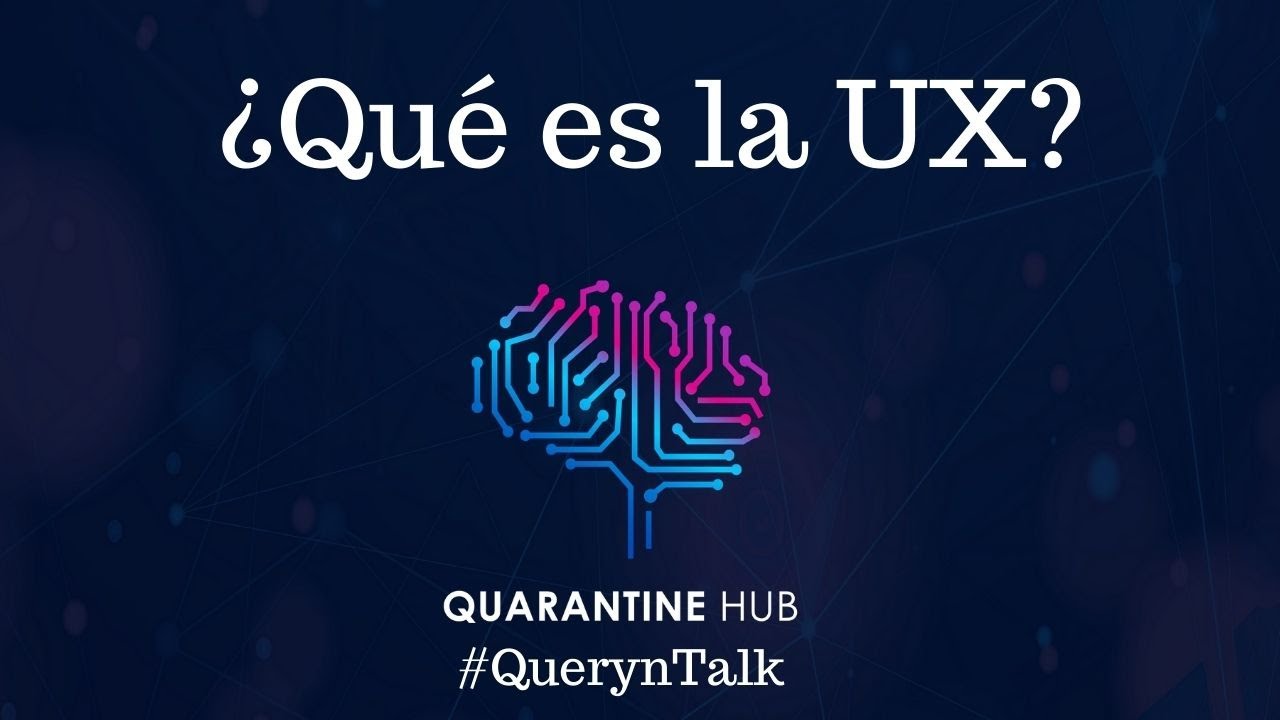#QuerynTalks 21-04 - ¿Qué es la UX?