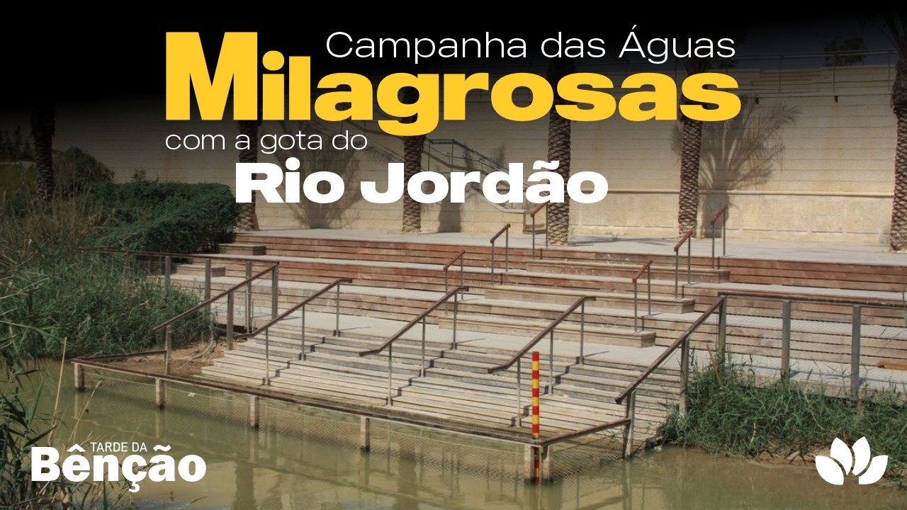 Tarde da Bênção - (Campanha das Águas Milagrosas com a Gota do Rio Jordão) - 25/02/26