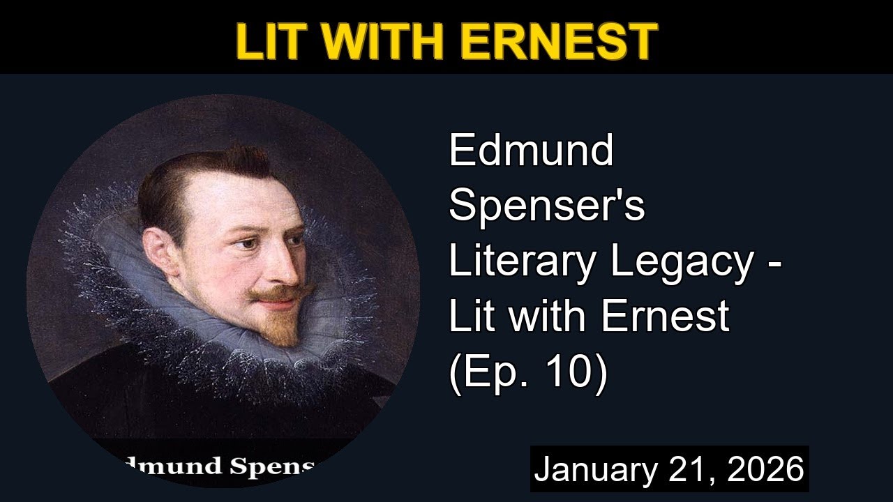 Edmund Spenser's Literary Legacy - Lit with Ernest (Ep. 10) | Lit with Ernest