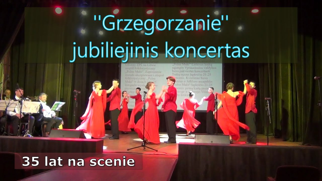 Grigiškės. Vokalinio ansamblio „Grzegorzanie“ 35-metų kūrybinės veiklos jubiliejinis koncertas.