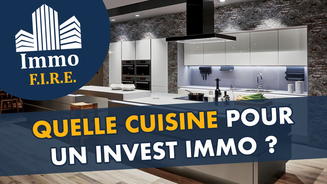 Choisir sa CUISINE pour un INVESTISSEMENT IMMOBILIER
