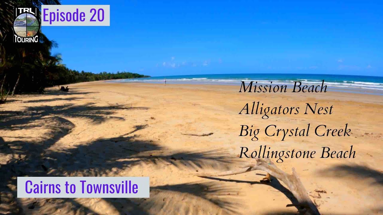 Ep20 | Cairns to Townsville | Mission Beach | Alligators Nest | Big Crystal Creek and Rock Slides