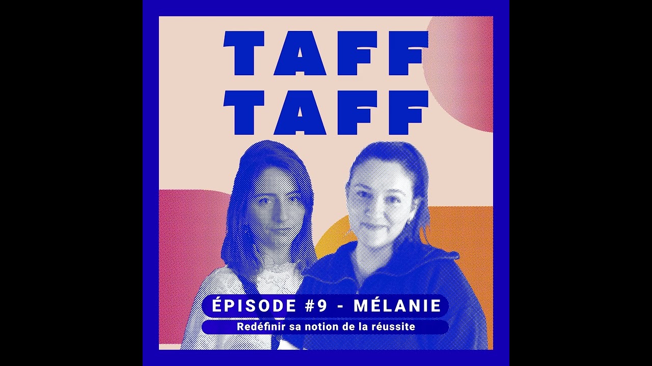 TAFF TAFF  - #9 Mélanie - Redéfinir sa notion de la réussite