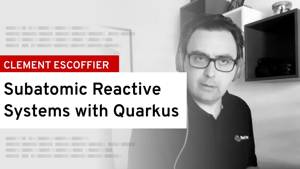 Subatomic reactive systems with Quarkus | DevNation Tech Talk