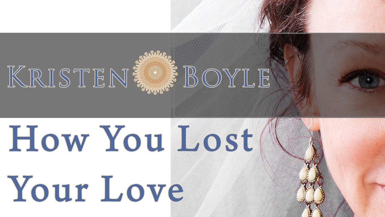 How You Lost Your Love | Kristen Boyle | Embodied Living