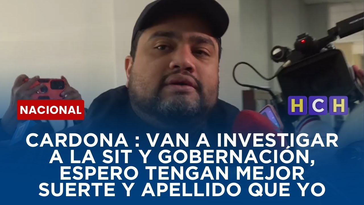 Cardona : Van a investigar a la SIT y gobernación, espero tengan mejor suerte y apellido que yo