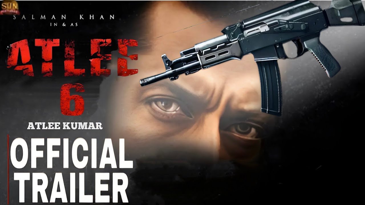 Atlee 6 Official Trailer l Salman Khan l Atlee Kumar l Salman Khan & Atlee Kumar New Movie Atlee 6