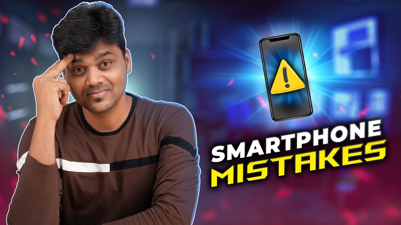 இந்த தப்ப உங்க Smartphone-ல இனிமேல் பண்ணாதீங்க !!! Top SmartPhone Mistakes