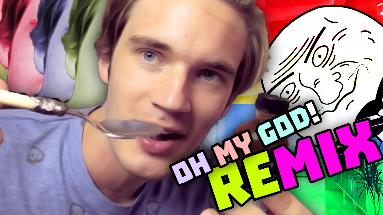 PewDiePie Remix | OH MY GOD!