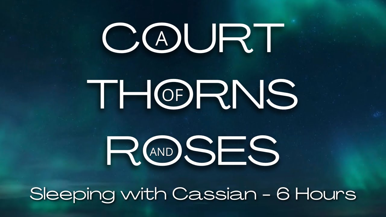 ACOTAR Sleeping with Cassian - 6 Hours