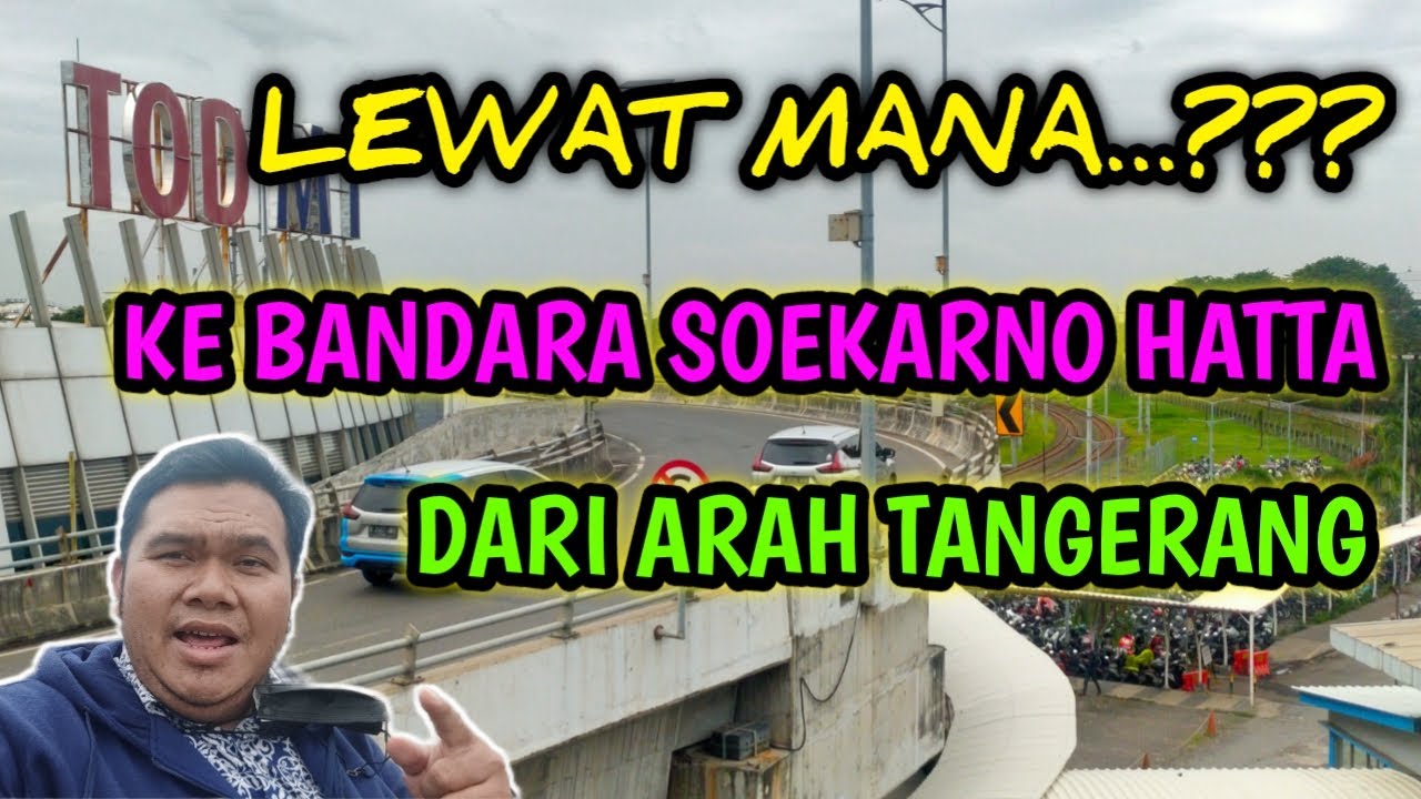 PINTU MASUK BANDARA SOEKARNO HATTA DARI TANGERANG || TOD M1
