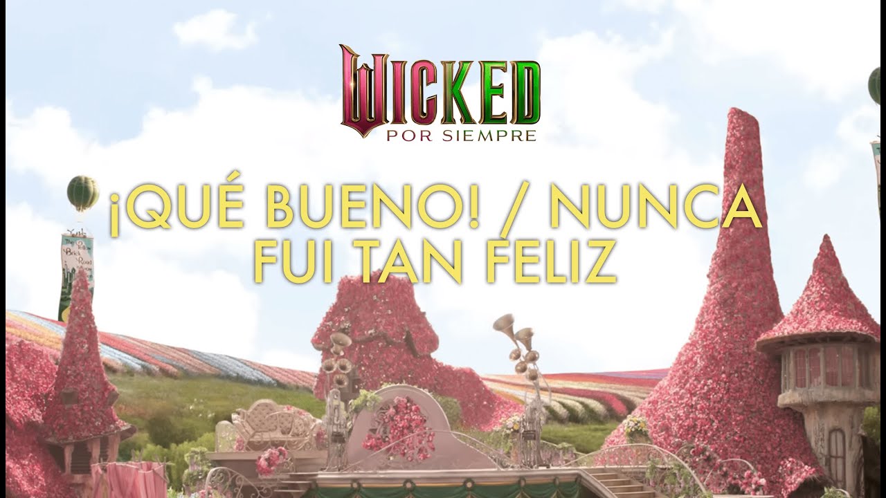 Wicked: Por Siempre — ¡Qué Bueno! / Nunca Fui Tan Feliz | Lyrics Video (Español Latino)