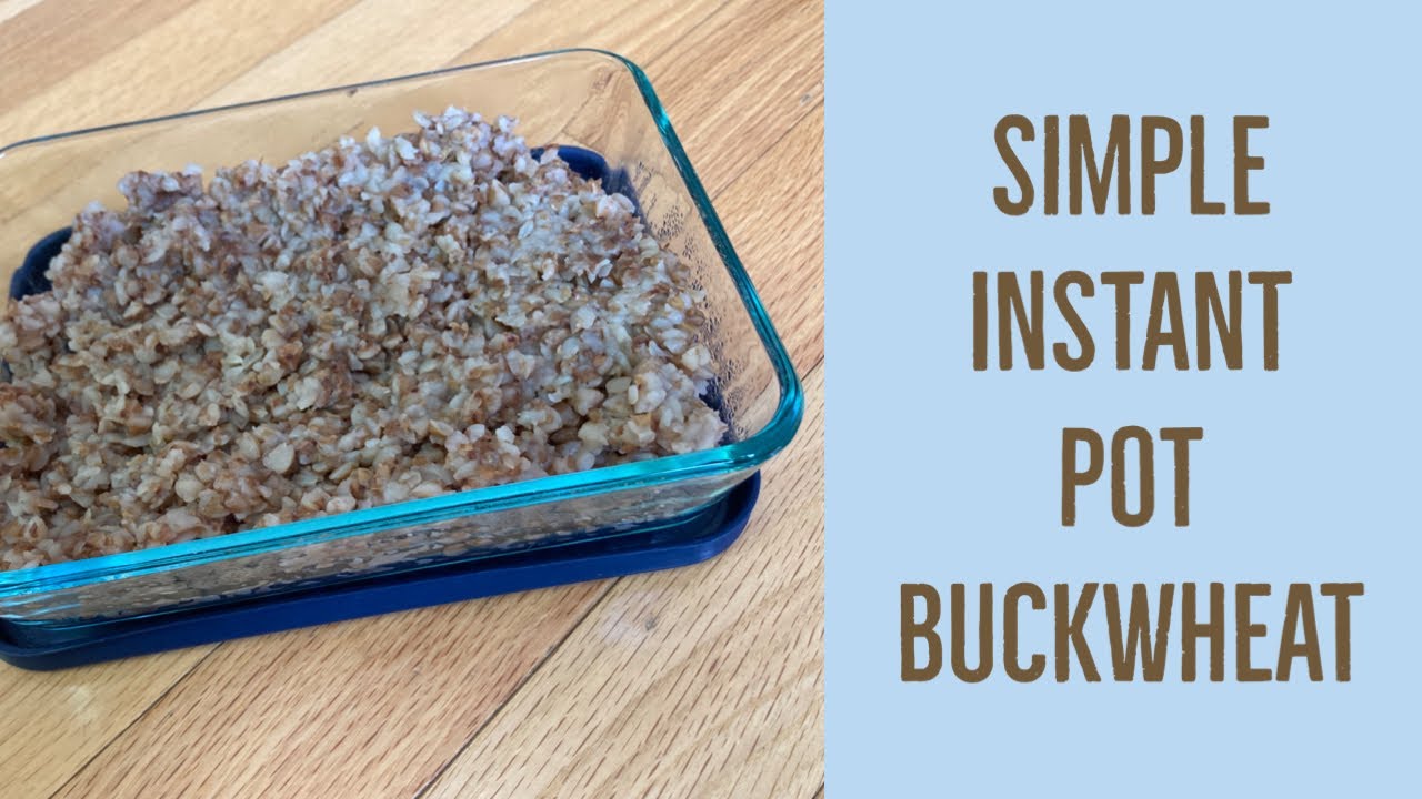 Simple Instant Pot Buckwheat— WFPBNO— plant based— Starch Solution— SOS-Free— 100% Esselstyn