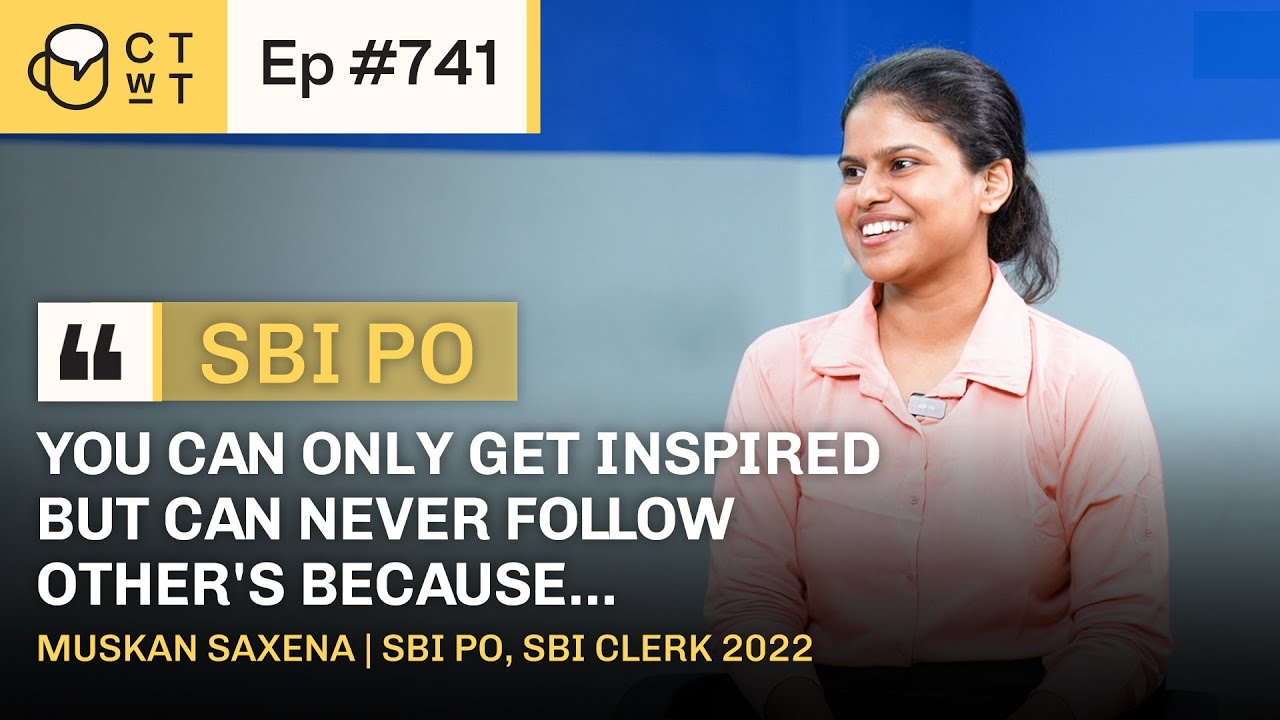 CTwT E741 - SBI PO 2022 Topper Muskan Saxena | SBI Clerk | 2nd Attempt