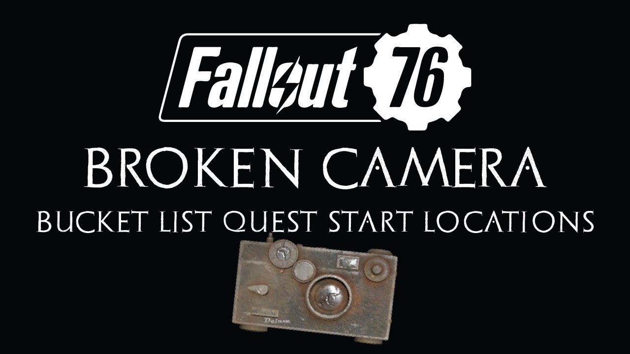 Fallout 76 Guide: Bucket List Quest Start Locations (Broken Pro-Snap Camera)