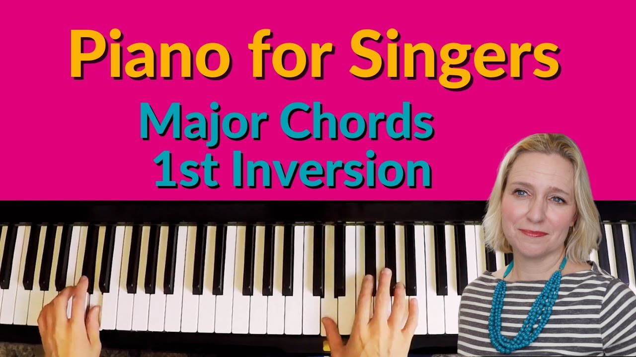 Piano for Singers - Major Chords Piano Lesson - 1st Inversion major triads