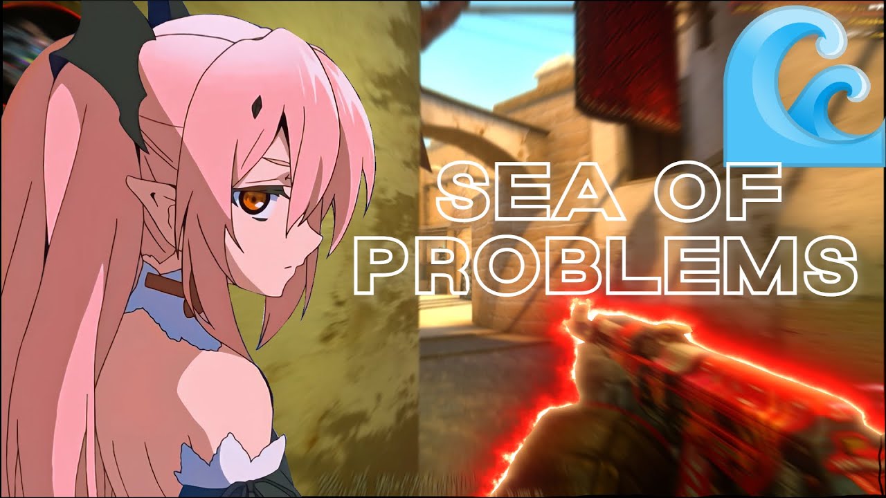 Sea Of Problems 🌊 (Cs:go Montage)