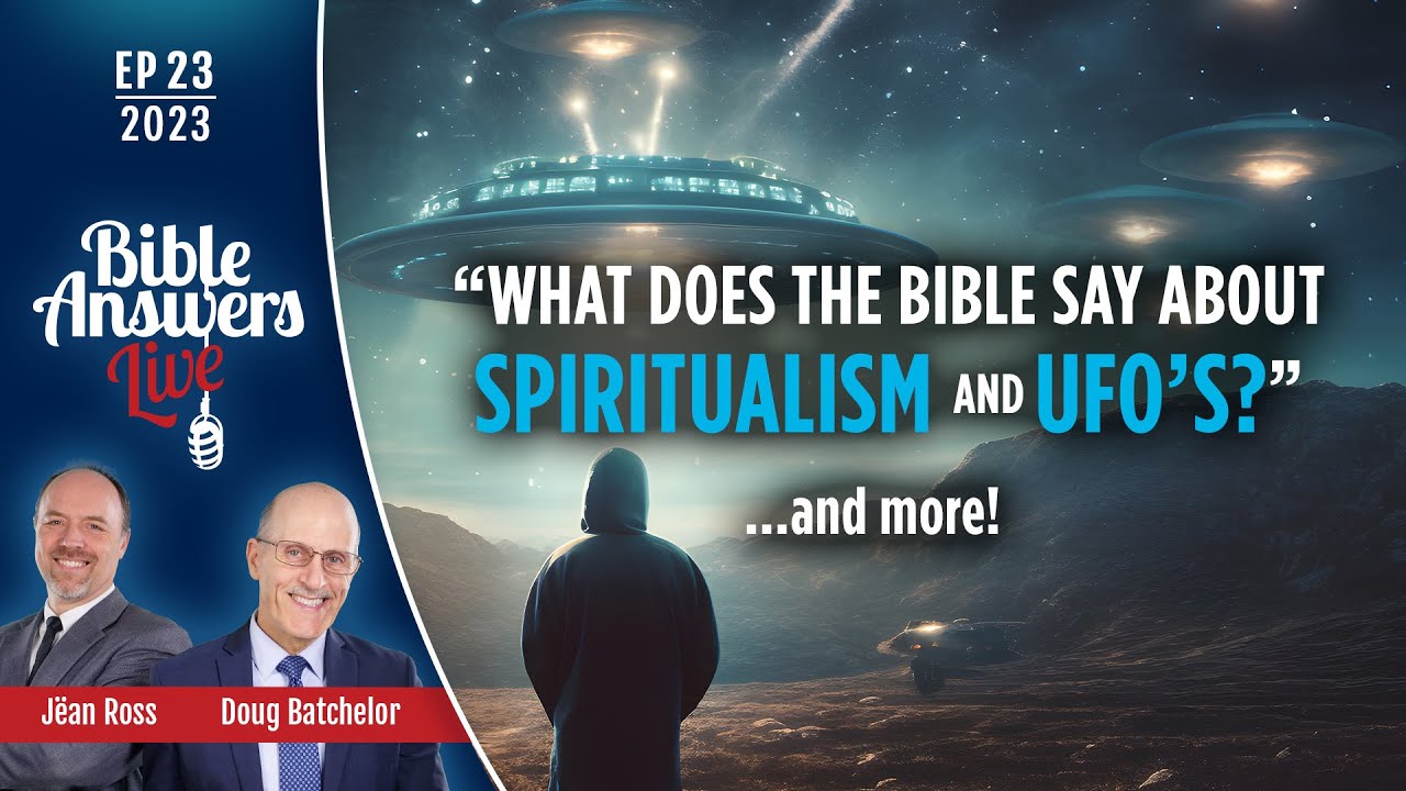 EP 23 | What does the Bible say about spiritualism and UFO's? | Doug Batchelor