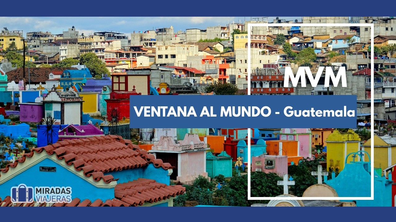 Miradas Viajeras | Ventana al Mundo: Guatemala, Historia y Modernidad en Cada Rincón