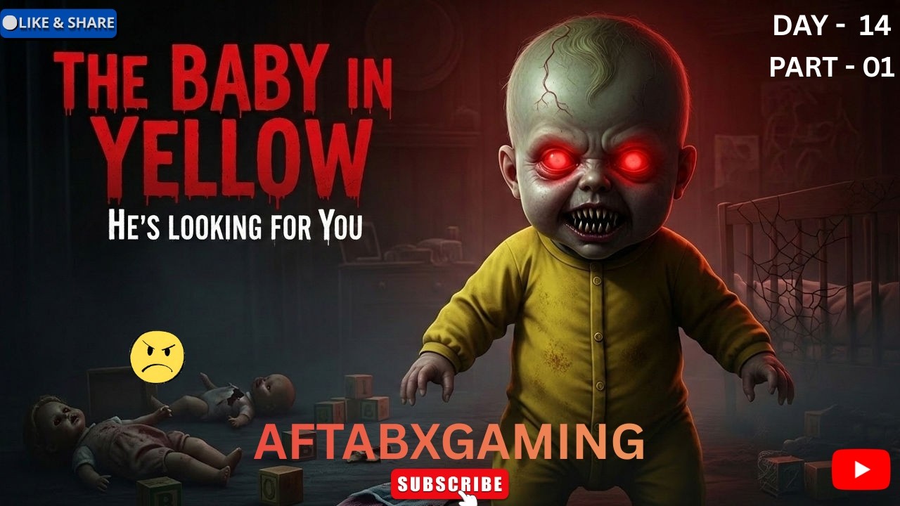 The baby in yellow Gameplay || Live Streaming || Horror Gameplay || AftabXGaming II DAY 14 PART - 01