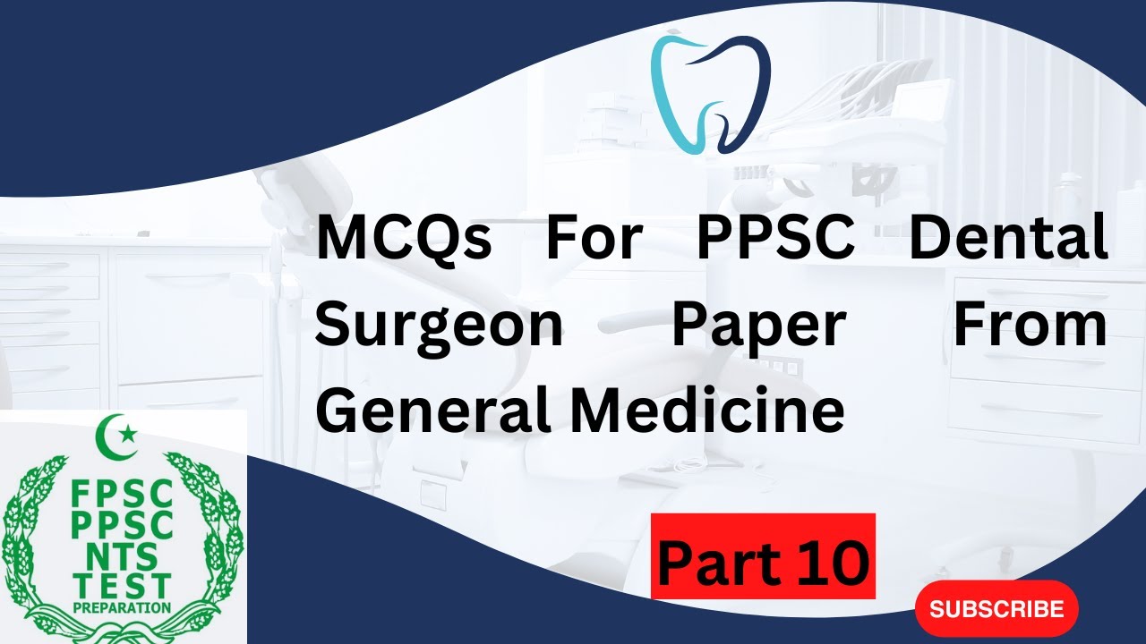 General Medicine MCQs for Exam Preparation | PPSC Dental Surgeon Exam 2025. Part 10
