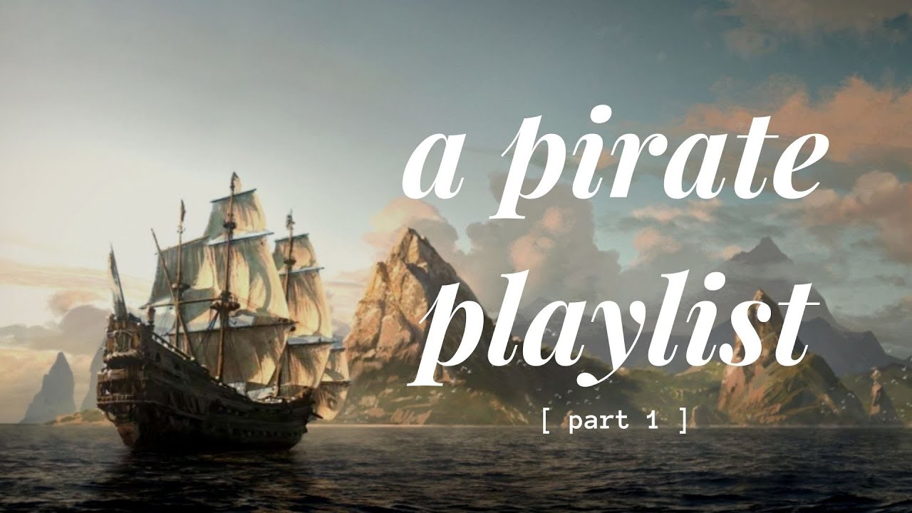 a pirate playlist [part one]