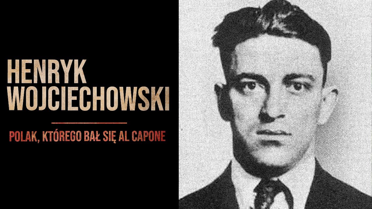 HENRYK WOJCIECHOWSKI. POLAK, PRZED KTÓRYM UCIEKAŁ AL CAPONE