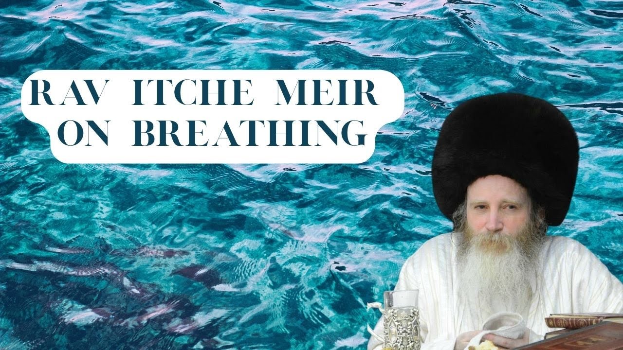 Rav Itche Meir Morgenstern on Breathing - Neshama Neshima