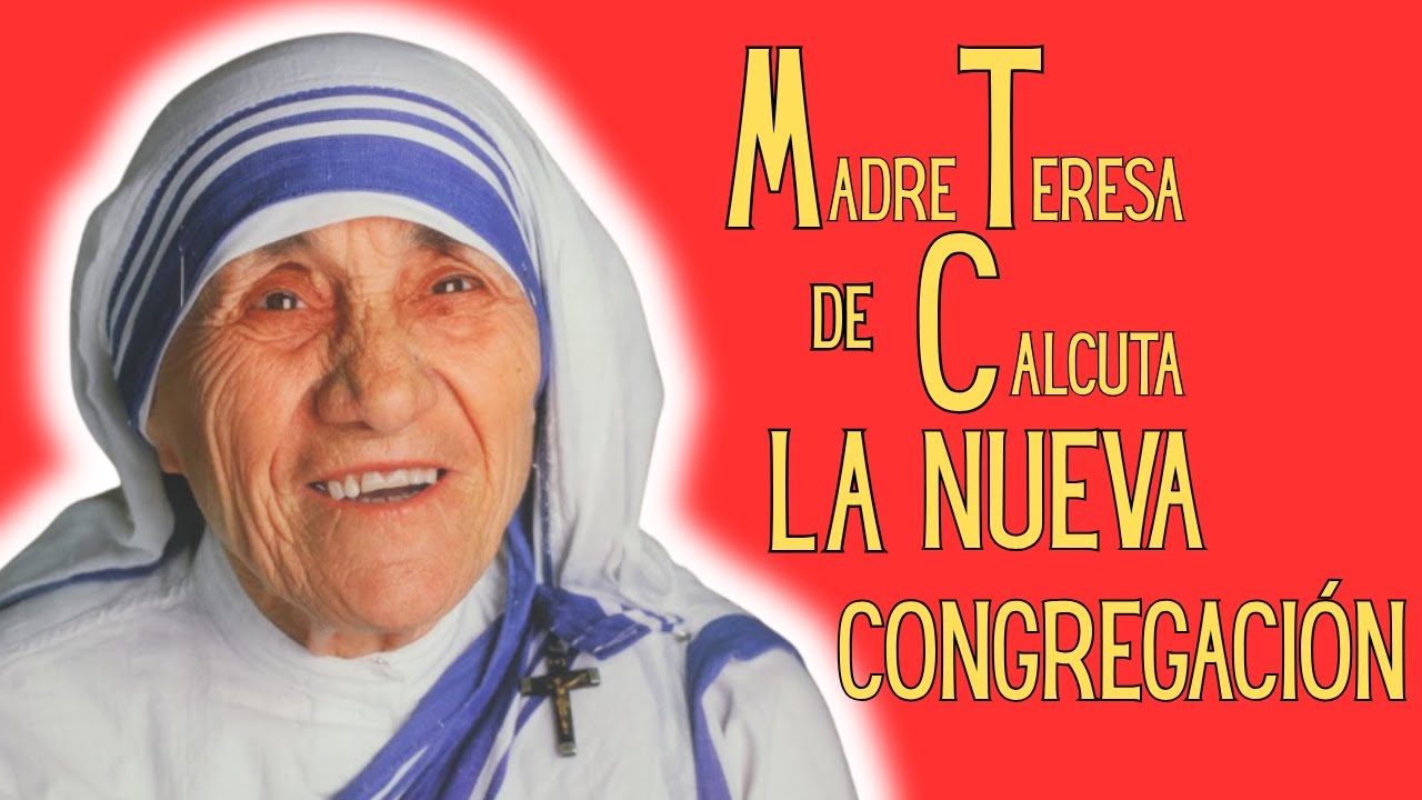 Madre Teresa de Calcuta - La Nueva Congregación - Las Vocaciones
